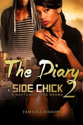 The Diary of a Side Chick 2: A Naptown Hood Drama - Tamicka Higgins