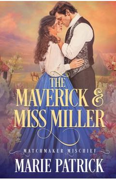 Coperta cărții 'The Maverick and Miss Miller - Marie Patrick'
