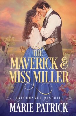 The Maverick and Miss Miller - Marie Patrick
