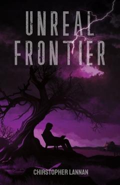 Coperta cărții 'Unreal Frontier - Christopher Lannan'