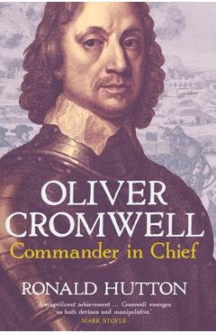 Coperta cărții 'Oliver Cromwell: Commander in Chief - Ronald Hutton'