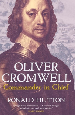 Coperta cărții 'Oliver Cromwell: Commander in Chief - Ronald Hutton'