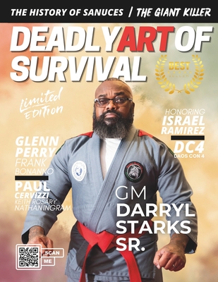 Deadly Art of Survival Magazine 15th Edition: Featuring GM Darryl Starks Sr.: The #1 Martial Arts Magazine Worldwide MMA, Traditional Karate, Kung Fu, - Jacob Ingram