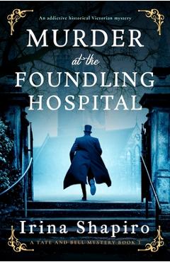 Poza produsului Murder at the Foundling Hospital: An addictive historical Victorian mystery - Irina Shapiro