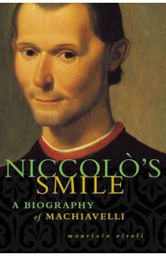 Coperta cărții 'Niccolo's Smile: A Biography of Machiavelli - Maurizio Viroli'