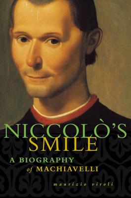 Niccolo's Smile: A Biography of Machiavelli - Maurizio Viroli