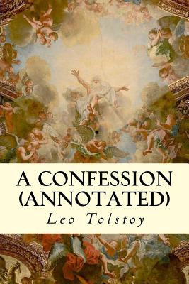 A Confession (annotated) - Leo Tolstoy
