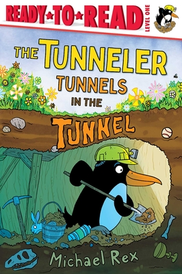 The Tunneler Tunnels in the Tunnel: Ready-To-Read Level 1 - Michael Rex