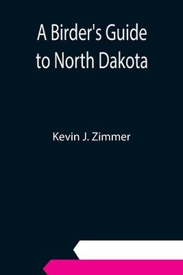 Coperta cărții 'A Birder's Guide to North Dakota - Kevin J. Zimmer'