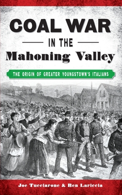 Coperta cărții 'Coal War in the Mahoning Valley: The Origin of Greater Youngstown's Italians - Joe Tucciarone'