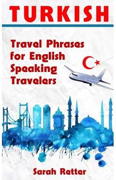 Coperta cărții 'Turkish: Travel Phrases for English Speaking Travelers: The most needed 1.000 phrases when traveling in Turkey - Sarah'