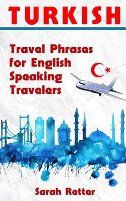 Coperta cărții 'Turkish: Travel Phrases for English Speaking Travelers: The most needed 1.000 phrases when traveling in Turkey - Sarah'