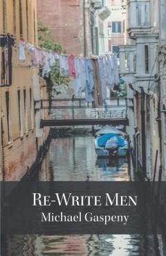 Coperta cărții 'Re-Write Men - Michael Gaspeny'