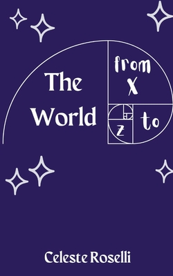 The World From X to Z - Celeste Roselli