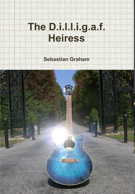 The D.i.l.l.i.g.a.f. Heiress - Sebastian Graham
