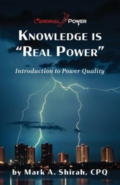 Coperta cărții 'Knowledge is Real Power: Introduction to Power Quality - Mark A. Shirah'