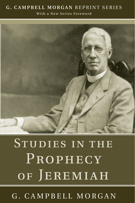 Studies in the Prophecy of Jeremiah - G. Campbell Morgan