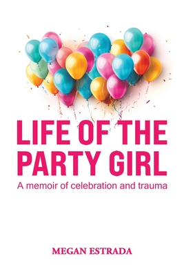 Life of the Party Girl - Megan Estrada