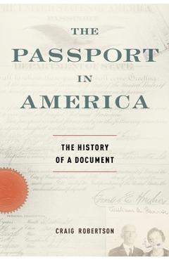 Poza produsului The Passport in America: The History of a Document - Craig Robertson