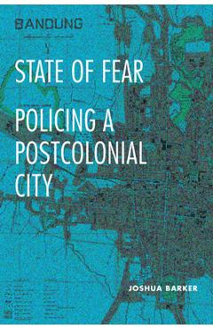 Coperta cărții 'State of Fear: Policing a Postcolonial City - Joshua Barker'
