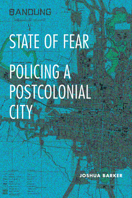 State of Fear: Policing a Postcolonial City - Joshua Barker