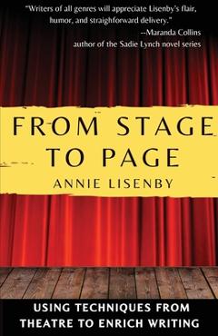 Coperta cărții 'From Stage to Page: Using Techniques from Theatre to Enrich Writing - Annie Lisenby'