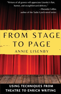Coperta cărții 'From Stage to Page: Using Techniques from Theatre to Enrich Writing - Annie Lisenby'