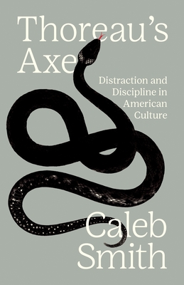 Coperta cărții 'Thoreau's Axe: Distraction and Discipline in American Culture - Caleb Smith'