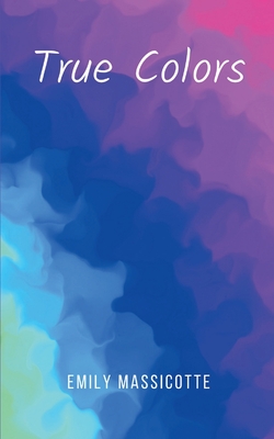 Coperta cărții 'True Colors - Emily Massicotte'