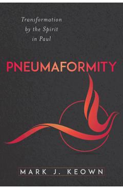 Coperta cărții 'Pneumaformity: Transformation by the Spirit in Paul - Mark J. Keown'