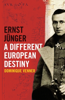 Ernst Jünger - A Different European Destiny - Dominique Venner