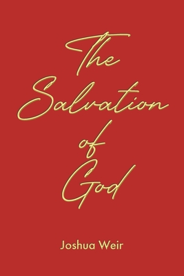 The Salvation of God - Joshua Weir