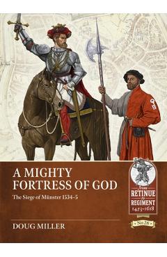 Coperta cărții 'A Mighty Fortress of God: The Siege of Münster 1534-5 - Douglas Miller'
