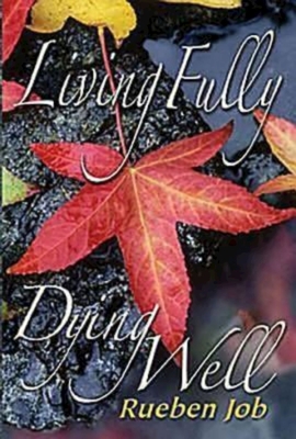 Living Fully, Dying Well Participant Book - Rueben P. Job