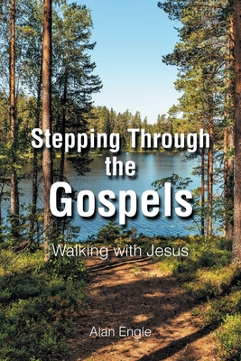 Coperta cărții 'Stepping Through the Gospels: Walking with Jesus - Alan Engle'