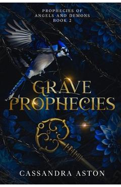 Coperta cărții 'Grave Prophecies: Book 2 in the Prohecies of Angels and Demons - Cassandra Aston'
