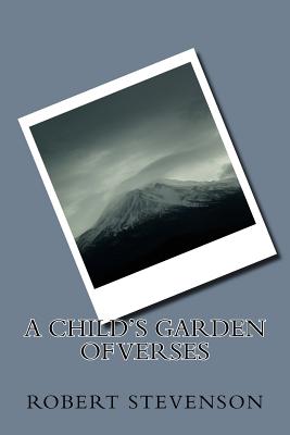 A Child's Garden of Verses - Robert Louis Stevenson