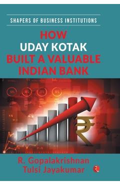 Coperta cărții 'How Uday Kotak Build a Valuable Indian Bank (Hb) - Jayakumar Gopalakrishnan Jayakuma Tulsi'