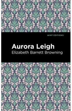Coperta cărții 'Aurora Leigh - Elizabeth Barrett Browning'