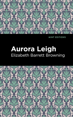 Coperta cărții 'Aurora Leigh - Elizabeth Barrett Browning'