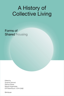 A History of Collective Living: Models of Shared Living - Susanne Schmid