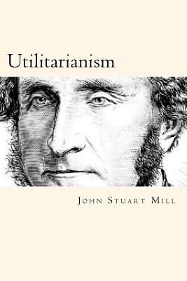 Utilitarianism - John Stuart Mill