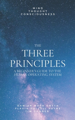 The Three Principles: A Beginner's Guide - Flavia Dalzell Payne