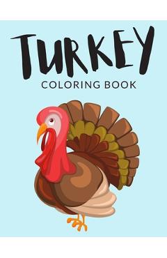 Coperta cărții 'Turkey Coloring Book: Turkey Coloring Pages For Preschoolers, Over 40 Pages to Color, Perfect Thanksgiving Coloring'