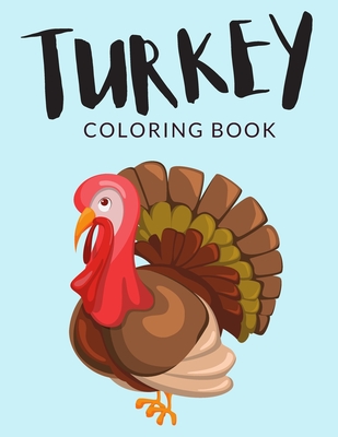 Turkey Coloring Book: Turkey Coloring Pages For Preschoolers, Over 40 Pages to Color, Perfect Thanksgiving Coloring Books for boys, girls, a - Painto Lab