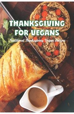 Coperta cărții 'Thanksgiving for vegans: Traditional Thanksgiving Vegan Recipes - Scott Lavine'