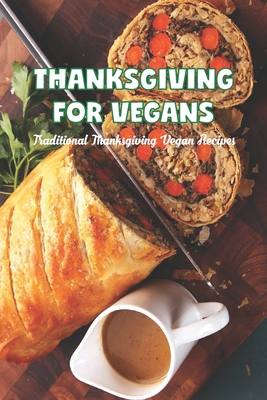 Thanksgiving for vegans: Traditional Thanksgiving Vegan Recipes - Scott Lavine