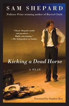 Coperta cărții 'Kicking a Dead Horse: A Play - Sam Shepard'