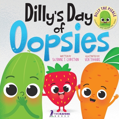 Dilly's Day Of Oopsies: A Confidence Boosting Toddler Book About Making Mistakes - Suzanne T. Christian