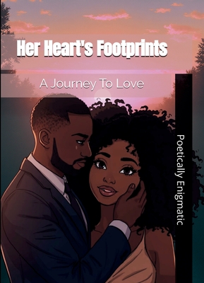 Her Heart's Footprints: A Journey To Love - Poetically Enigmatic